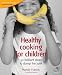  : Healthy Cooking for Children: Help Your Kids to Dump the Junk (52 Brilliant Ideas)