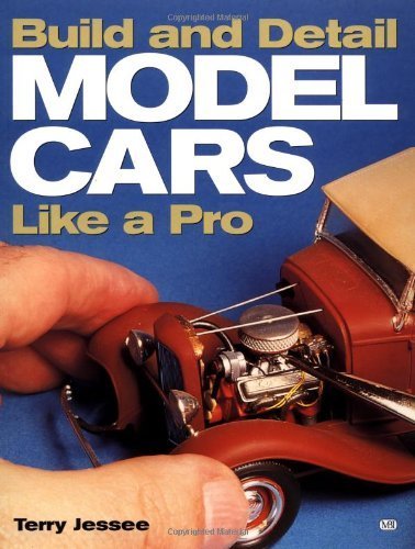 Build and Detail Model Cars Like a Pro by Terry Jessee (2001-11-14)