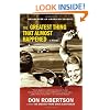 The Greatest Thing That Almost Happened: A Novel