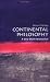 Continental Philosophy: A Very Short Introduction (Very Short Introductions)