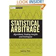 Statistical Arbitrage: Algorithmic Trading Insights and Techniques (Wiley Finance) by Andrew Pole