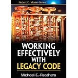 Working Effectively with Legacy Code