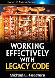 Working Effectively with Legacy Code