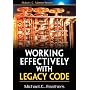 Working Effectively with Legacy Code by Michael C. Feathers