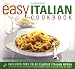 Easy Italian Cookbook: The Step-by-step Guide to Deliciously Easy Italian Food at Home (Easy Cookbook)