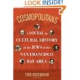 Cosmopolitans: A Social and Cultural History of the Jews of the San Francisco Bay Area by Fred Rosenbaum