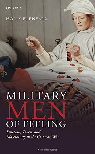 Military Men of Feeling: Emotion, Touch, and Masculinity in the Crimean War