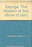 Sayings : the wisdom of Zen