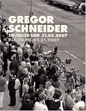 Gregor Schneider: 19 - 20.30 Uhr 31.05.2007 (German Edition)