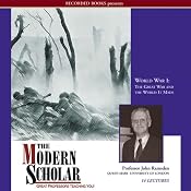The Modern Scholar: World War l: The Great War and the World It Made | [John Ramsden]