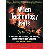 When Technology Fails:A Manual for Self-Reliance & Planetary Survivalby Mat Stein