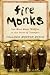 Fire Monks: Zen Mind Meets Wildfire at the Gates of Tassajara