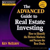 Rich Dad's Advisors: Advanced Guide to Real Estate: Identify the Hottest Markets and Secure the Best Deals | [Ken McElroy]