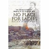 No Place for Ladies: The Untold Story of Women in the Crimean War