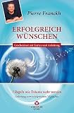 Erfolgreich w&uuml;nschen Geschenkset: 7 Regeln wie Tr&auml;ume wahr werden - Pierre Franckh