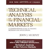 Technical Analysis of the Financial Markets: A Comprehensive Guide to Trading Methods and Applications (New York Institute of Finance)