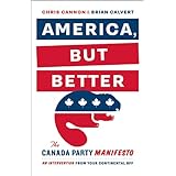 America, But Better: The Canada Party Manifesto