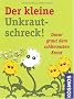 Der kleine Unkrautschreck!: Davor graut dem schlimmsten Kraut