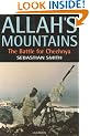 Allah's Mountains: The Battle for Chechnya