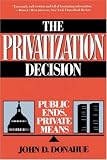 The Privatization Decision: Public Ends, Private Means