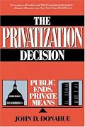 The Privatization Decision: Public Ends, Private Means