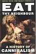 Eat Thy Neighbour: A History of Cannibalism