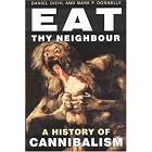 Click here to buy Eat Thy Neighbour: A History of Cannibalism by  Daniel Diehl and Mark Donnelly.