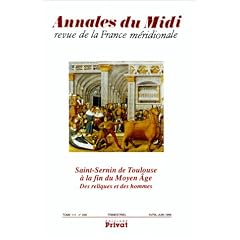 Saint-Sernin de Toulouse � la fin du Moyen-�ge. Annales du Midi, num�ro 226