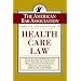 The ABA Complete and Easy Guide to Health Care Law: Your Guide to Protecting Your Rights as a Patient, Dealing with Hospitals, Health Insurance, Medicare, and More