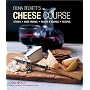 Fiona Beckett's Cheese Course: Styles, Wine Pairing, Plates & Boards, Recipes