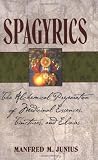 Buy : Spagyrics: The Alchemical Preparation of Medicinal Essences, Tinctures, and Elixirs