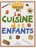 La cuisine des enfants : Des recettes faciles