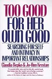 cover of Too Good for Her Own Good: Searching for Self and Intimacy in Important Relationships