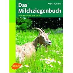 Das Milchziegenbuch: Vom Hofbau bis zum K�sen
