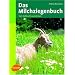 Das Milchziegenbuch: Vom Hofbau bis zum K�sen