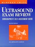 Ultrasound Exam Review: Sonographer`s Self-Assessment Guide