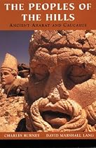 The Peoples of the Hills: Ancient Ararat and the Caucasus (History of Civilization)