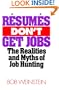 Resumes Don't Get Jobs: The Realities and Myths of Job Hunting