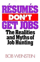 Resumes Don't Get Jobs: The Realities and Myths of Job Hunting