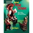 Instant Period Costume: How to Make Classic Costumes from Cast-Off Clothing by Barb Rogers