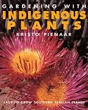 Amazon / Struik Publishers: Gardening with Indigenous Plants: Easy to Grow Southern African Plants (Kristo Pienaar)