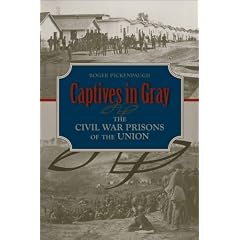 Captives in Gray: The Civil War Prisons of the Union