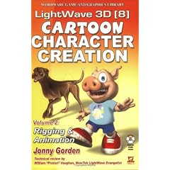 LightWave 3D (8) Cartoon Character Creation: Rigging and Animation v. 2 (Wordware Game and Graphics Library)