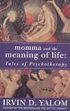 Momma and the Meaning of Life: Tales of Psychotherapy