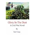 Glory In The Dust: A Civil War Novel by  Earl Cripe