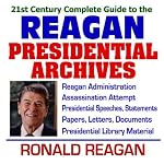 21st Century Complete Guide to the Reagan Presidential Archives: President Ronald Reagan, Reagan Administration, Nancy Reagan, Life and Career, Presidential ... Iran-Contra, Grenada, Lebanon (CD-ROM) book cover