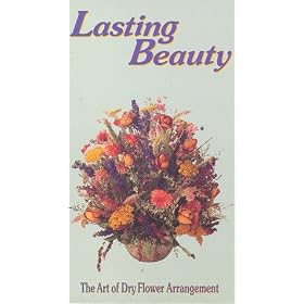 Lasting Beauty:the Art of Dry Flower [VHS]