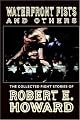 Waterfront Fists and Others: The Collected Fight Stories of Robert E. Howard