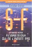 La S-F. La science-fiction à l'usage de ceux qui ne l'aiment pas