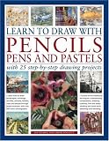 Learn to Draw with Pencils, Pens and Pastels: With 25 Step-by-step Drawing Projects - Learn How to Draw Landscapes, Still Lifes, People, Animals, Buildings, ... Example, with Over 550 Colour Photographs